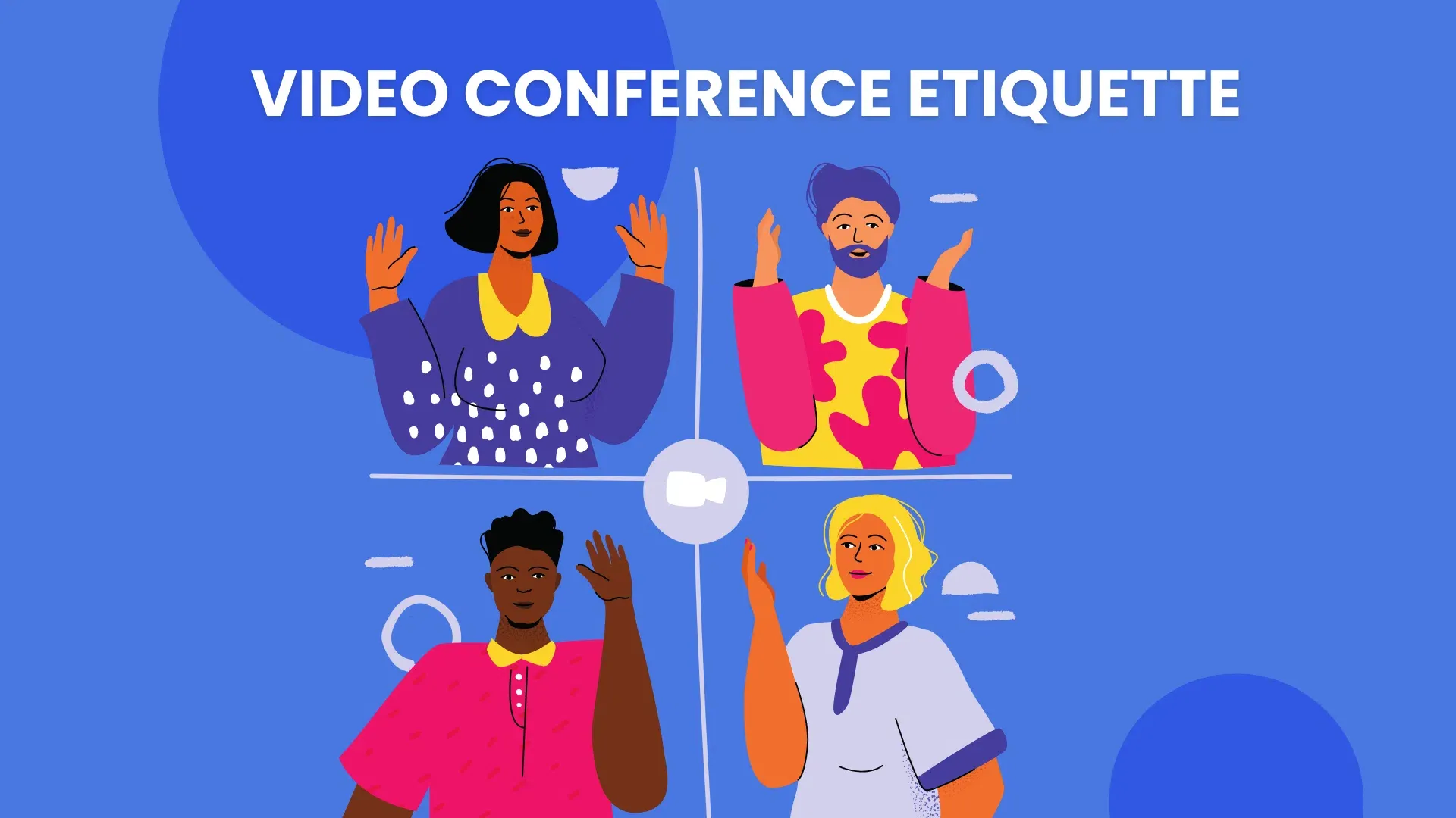 Video Conferencing Etiquette: Do’s and Don’ts