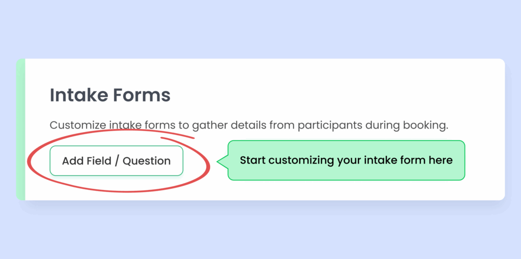 Calfrenzy Intake Forms interface showing buttons labeled “Add Field / Question” and “Start customizing your intake form here,” with the first button highlighted in red.